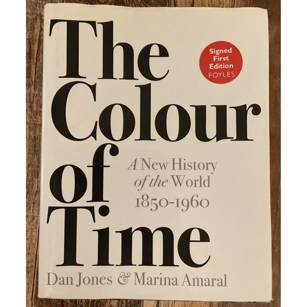 The Colour of Time: A New History of the World 1850-1960 Signed First Edition